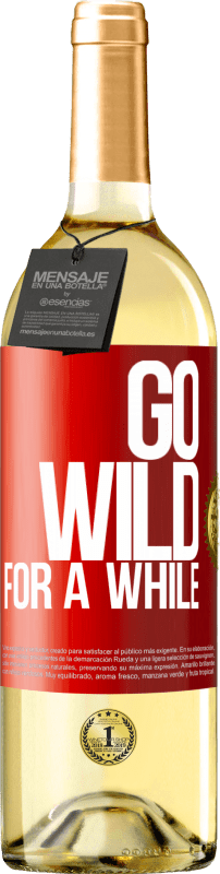 29,95 € 免费送货 | 白葡萄酒 WHITE版 Go wild for a while 红色标签. 可自定义的标签 青年酒 收成 2025 Verdejo