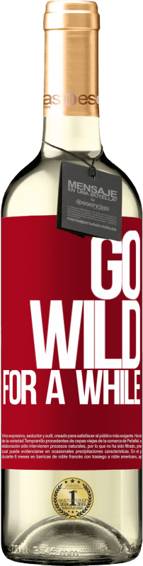 29,95 € | Vin blanc Édition WHITE Go wild for a while Étiquette Rouge. Étiquette personnalisable Vin jeune Récolte 2023 Verdejo