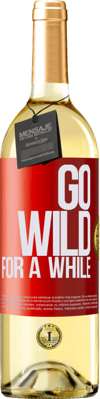 29,95 € | Vino Blanco Edición WHITE Go wild for a while Etiqueta Roja. Etiqueta personalizable Vino joven Cosecha 2023 Verdejo