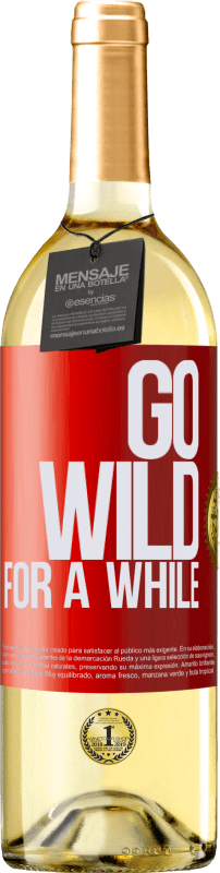 29,95 € | Weißwein WHITE Ausgabe Go wild for a while Rote Markierung. Anpassbares Etikett Junger Wein Ernte 2023 Verdejo
