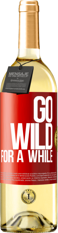 29,95 € Envio grátis | Vinho branco Edição WHITE Go wild for a while Etiqueta Vermelha. Etiqueta personalizável Vinho jovem Colheita 2024 Verdejo