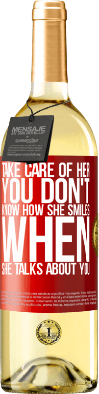 29,95 € | Белое вино Издание WHITE Береги ее. Ты не знаешь, как он улыбается, когда говорит о тебе Красная метка. Настраиваемая этикетка Молодое вино Урожай 2025 Verdejo