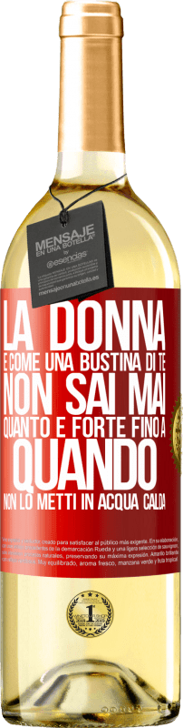 29,95 € | Vino bianco Edizione WHITE La donna è come una bustina di tè. Non sai mai quanto è forte fino a quando non lo metti in acqua calda Etichetta Rossa. Etichetta personalizzabile Vino giovane Raccogliere 2024 Verdejo