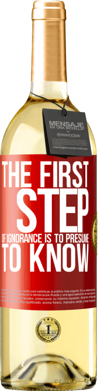 29,95 € | White Wine WHITE Edition The first step of ignorance is to presume to know Red Label. Customizable label Young wine Harvest 2023 Verdejo