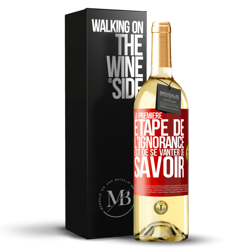 29,95 € Envoi gratuit | Vin blanc Édition WHITE La première étape de l'ignorance est de se vanter de savoir Étiquette Rouge. Étiquette personnalisable Vin jeune Récolte 2023 Verdejo