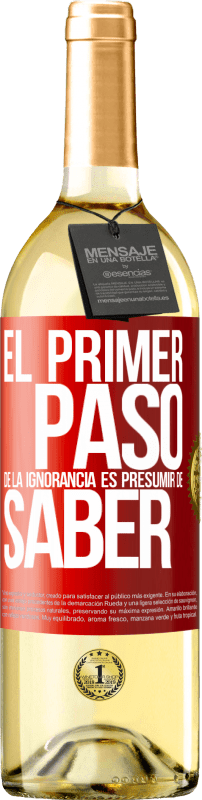 29,95 € | Vino Blanco Edición WHITE El primer paso de la ignorancia es presumir de saber Etiqueta Roja. Etiqueta personalizable Vino joven Cosecha 2024 Verdejo