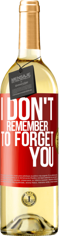 29,95 € Free Shipping | White Wine WHITE Edition I do not remember to forget you Red Label. Customizable label Young wine Harvest 2024 Verdejo