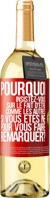 29,95 € | Vin blanc Édition WHITE Pourquoi insistez-vous sur le fait d'être comme les autres si vous êtes né pour vous faire remarquer? Étiquette Rouge. Étiquette personnalisable Vin jeune Récolte 2024 Verdejo