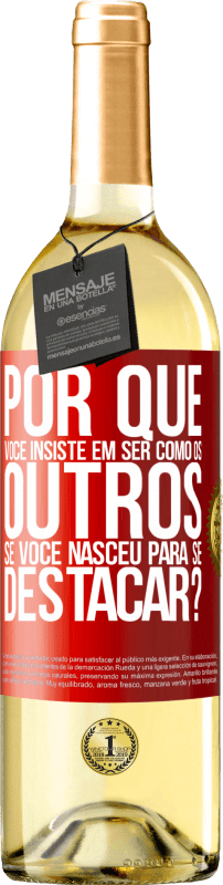 29,95 € | Vinho branco Edição WHITE por que você insiste em ser como os outros, se você nasceu para se destacar? Etiqueta Vermelha. Etiqueta personalizável Vinho jovem Colheita 2024 Verdejo