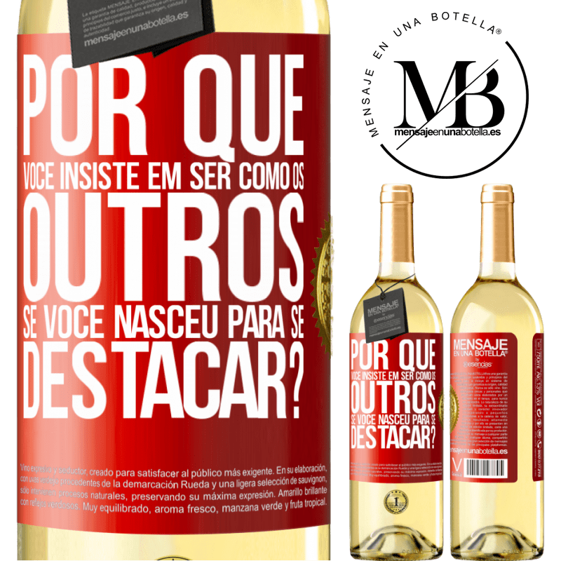 29,95 € Envio grátis | Vinho branco Edição WHITE por que você insiste em ser como os outros, se você nasceu para se destacar? Etiqueta Vermelha. Etiqueta personalizável Vinho jovem Colheita 2023 Verdejo