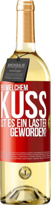 29,95 € | Weißwein WHITE Ausgabe Bei welchem Kuss ist es ein Laster geworden? Rote Markierung. Anpassbares Etikett Junger Wein Ernte 2024 Verdejo