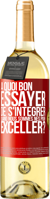 29,95 € | Vin blanc Édition WHITE À quoi bon essayer de s'intégrer quand nous sommes nés pour exceller? Étiquette Rouge. Étiquette personnalisable Vin jeune Récolte 2024 Verdejo