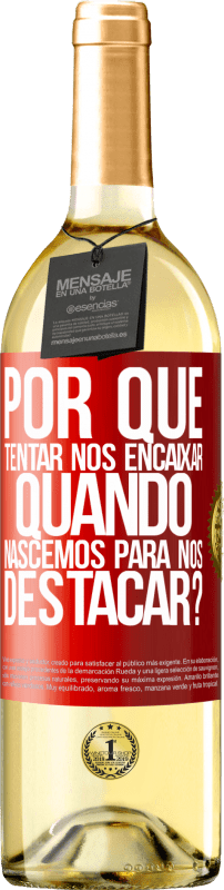 29,95 € | Vinho branco Edição WHITE por que tentar nos encaixar quando nascemos para nos destacar? Etiqueta Vermelha. Etiqueta personalizável Vinho jovem Colheita 2025 Verdejo