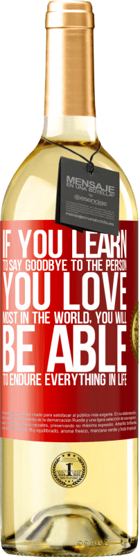 29,95 € | 白ワイン WHITEエディション あなたが世界で最も愛する人に別れを告げることを学ぶならば、あなたは人生のすべてに耐えることができるでしょう 赤いタグ. カスタマイズ可能なラベル 若いワイン 収穫 2023 Verdejo