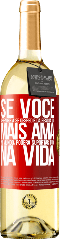 29,95 € Envio grátis | Vinho branco Edição WHITE Se você aprender a se despedir da pessoa que mais ama no mundo, poderá suportar tudo na vida Etiqueta Vermelha. Etiqueta personalizável Vinho jovem Colheita 2025 Verdejo
