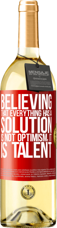 «Believing that everything has a solution is not optimism. Is slow» WHITE Edition