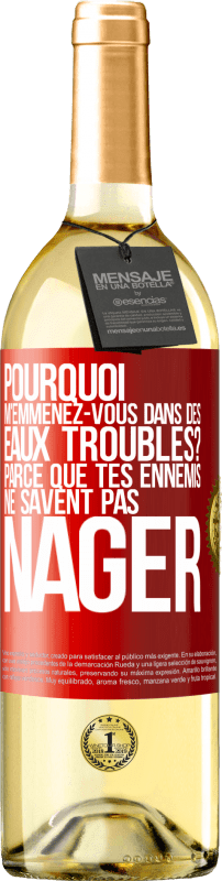 29,95 € Envoi gratuit | Vin blanc Édition WHITE Pourquoi m'emmenez-vous dans des eaux troubles? Parce que tes ennemis ne savent pas nager Étiquette Rouge. Étiquette personnalisable Vin jeune Récolte 2024 Verdejo