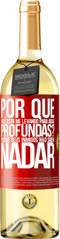 29,95 € | Vinho branco Edição WHITE por que você está me levando para águas profundas? Porque seus inimigos não sabem nadar Etiqueta Vermelha. Etiqueta personalizável Vinho jovem Colheita 2024 Verdejo