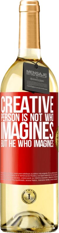 29,95 € | White Wine WHITE Edition Creative is not he who imagines, but he who imagines Red Label. Customizable label Young wine Harvest 2024 Verdejo