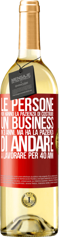 29,95 € | Vino bianco Edizione WHITE Le persone non hanno la pazienza di costruire un business in 3 anni. Ma ha la pazienza di andare a lavorare per 40 anni Etichetta Rossa. Etichetta personalizzabile Vino giovane Raccogliere 2024 Verdejo