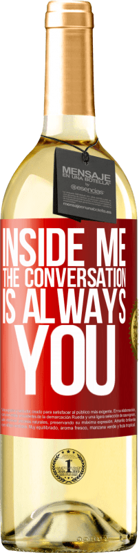 29,95 € Free Shipping | White Wine WHITE Edition Inside me people always talk about you Red Label. Customizable label Young wine Harvest 2022 Verdejo