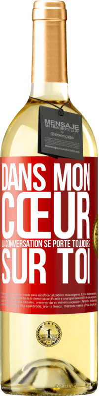 29,95 € | Vin blanc Édition WHITE Dans mon cœur la conversation se porte toujours sur toi Étiquette Rouge. Étiquette personnalisable Vin jeune Récolte 2025 Verdejo