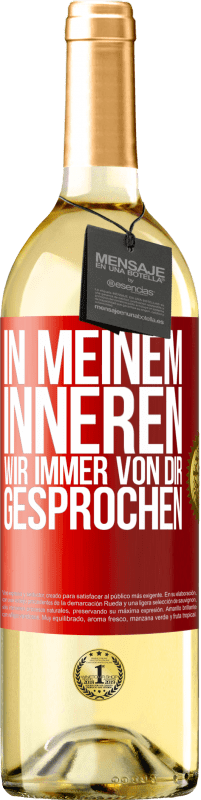 Kostenloser Versand | Weißwein WHITE Ausgabe In meinem Inneren wir immer von dir gesprochen Rote Markierung. Anpassbares Etikett Junger Wein Ernte 2023 Verdejo