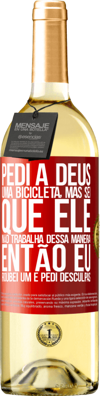 29,95 € | Vinho branco Edição WHITE Pedi a Deus uma bicicleta, mas sei que Ele não trabalha dessa maneira. Então eu roubei um e pedi desculpas Etiqueta Vermelha. Etiqueta personalizável Vinho jovem Colheita 2025 Verdejo