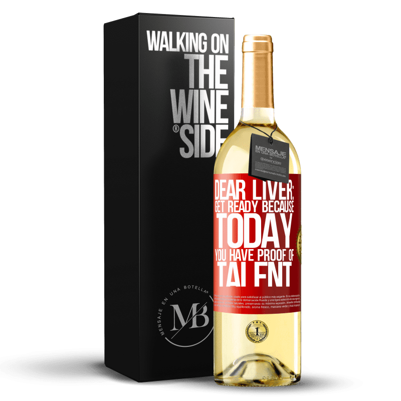 29,95 € Free Shipping | White Wine WHITE Edition Dear liver: get ready because today you have proof of talent Red Label. Customizable label Young wine Harvest 2023 Verdejo