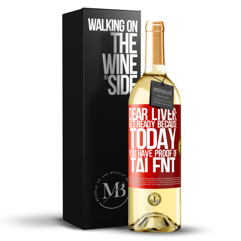 29,95 € Free Shipping | White Wine WHITE Edition Dear liver: get ready because today you have proof of talent Red Label. Customizable label Young wine Harvest 2024 Verdejo