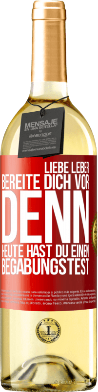 29,95 € | Weißwein WHITE Ausgabe Liebe Leber, bereite dich vor, denn heute hast du einen Begabungstest Rote Markierung. Anpassbares Etikett Junger Wein Ernte 2024 Verdejo