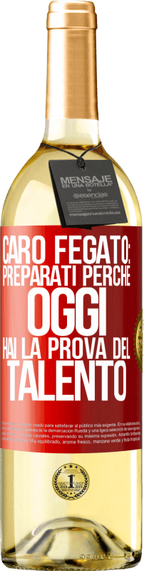 29,95 € | Vino bianco Edizione WHITE Caro fegato: preparati perché oggi hai la prova del talento Etichetta Rossa. Etichetta personalizzabile Vino giovane Raccogliere 2025 Verdejo