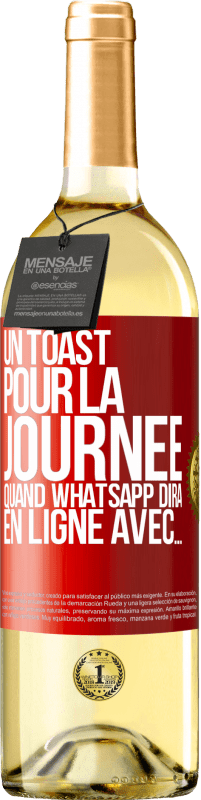 29,95 € Envoi gratuit | Vin blanc Édition WHITE Un toast pour la journée quand WhatsApp dira En ligne avec... Étiquette Rouge. Étiquette personnalisable Vin jeune Récolte 2024 Verdejo