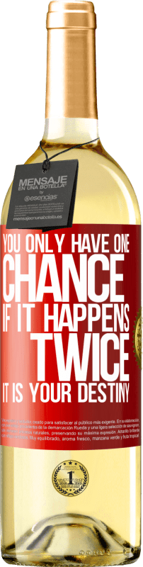 29,95 € Free Shipping | White Wine WHITE Edition You only have one chance. If it happens twice, it is your destiny Red Label. Customizable label Young wine Harvest 2025 Verdejo
