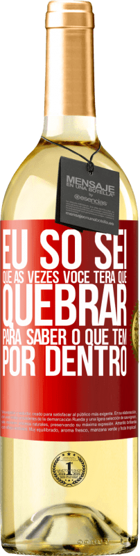 29,95 € | Vinho branco Edição WHITE Eu só sei que às vezes você terá que quebrar para saber o que tem por dentro Etiqueta Vermelha. Etiqueta personalizável Vinho jovem Colheita 2024 Verdejo