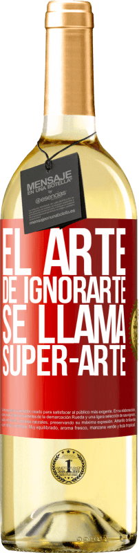 29,95 € Free Shipping | White Wine WHITE Edition El arte de ignorarte se llama Super-arte Red Label. Customizable label Young wine Harvest 2022 Verdejo