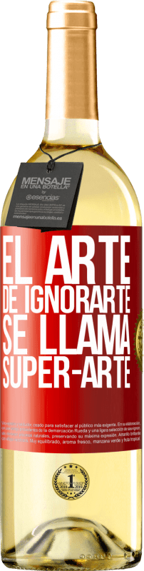 29,95 € | Vino bianco Edizione WHITE El arte de ignorarte se llama Super-arte Etichetta Rossa. Etichetta personalizzabile Vino giovane Raccogliere 2023 Verdejo
