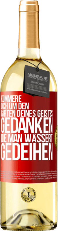 29,95 € | Weißwein WHITE Ausgabe Kümmere dich um den Garten deines Geistes. Gedanken, die man wässert, gedeihen Rote Markierung. Anpassbares Etikett Junger Wein Ernte 2024 Verdejo