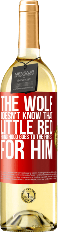 29,95 € | White Wine WHITE Edition He does not know the wolf that little red riding hood goes to the forest for him Red Label. Customizable label Young wine Harvest 2024 Verdejo