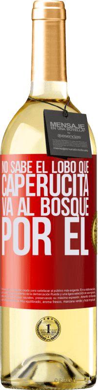 29,95 € | Vino Blanco Edición WHITE No sabe el lobo que caperucita va al bosque por él Etiqueta Roja. Etiqueta personalizable Vino joven Cosecha 2025 Verdejo