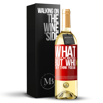 «What matters is not who you are, but who they think you are» WHITE Edition