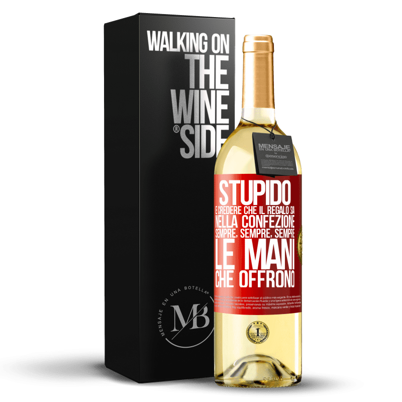 29,95 € Spedizione Gratuita | Vino bianco Edizione WHITE Stupido è credere che il regalo sia nella confezione. Sempre, sempre, sempre le mani che offrono Etichetta Rossa. Etichetta personalizzabile Vino giovane Raccogliere 2024 Verdejo