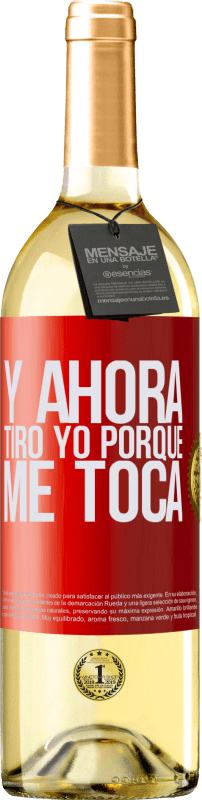 29,95 € | Vino Blanco Edición WHITE Y ahora tiro yo porque me toca Etiqueta Roja. Etiqueta personalizable Vino joven Cosecha 2024 Verdejo