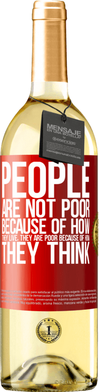 29,95 € | Белое вино Издание WHITE Люди не бедны из-за того, как они живут. Он беден из-за того, как он думает Красная метка. Настраиваемая этикетка Молодое вино Урожай 2023 Verdejo