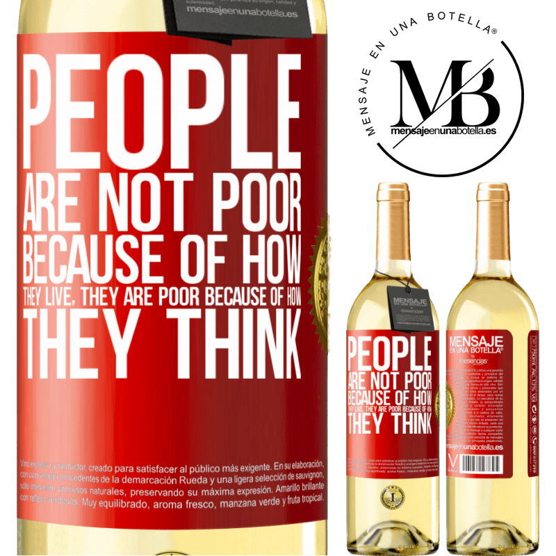 29,95 € Free Shipping | White Wine WHITE Edition People are not poor because of how they live. He is poor because of how he thinks Red Label. Customizable label Young wine Harvest 2023 Verdejo