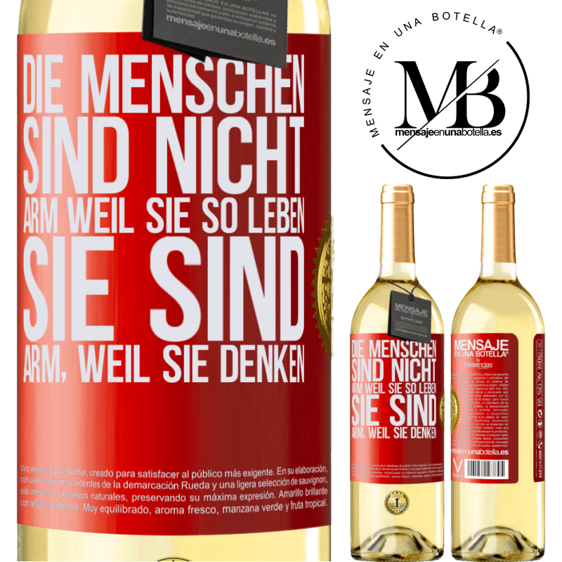 29,95 € Kostenloser Versand | Weißwein WHITE Ausgabe Die Menschen sind nicht arm, wegen ihres Lebensstils, sie sind arm, wegen ihrer Art zu denken Rote Markierung. Anpassbares Etikett Junger Wein Ernte 2025 Verdejo