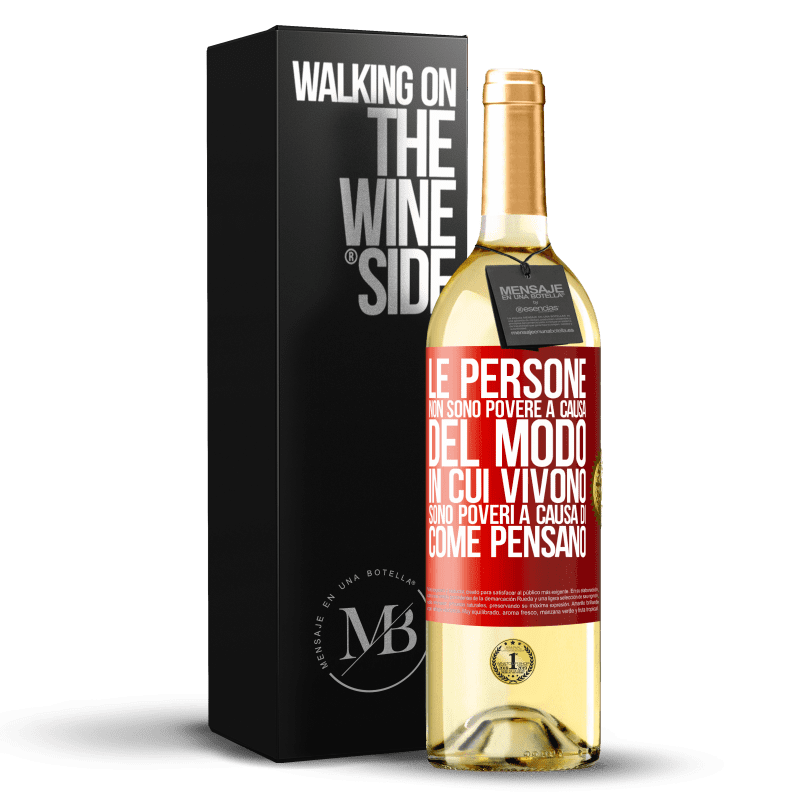 29,95 € Spedizione Gratuita | Vino bianco Edizione WHITE Le persone non sono povere a causa del modo in cui vivono. È povero a causa di come pensa Etichetta Rossa. Etichetta personalizzabile Vino giovane Raccogliere 2025 Verdejo