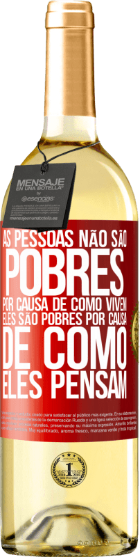 29,95 € Envio grátis | Vinho branco Edição WHITE As pessoas não são pobres por causa de como vivem. Ele é pobre por causa de como ele pensa Etiqueta Vermelha. Etiqueta personalizável Vinho jovem Colheita 2025 Verdejo