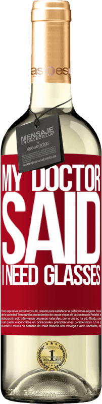 29,95 € Envoi gratuit | Vin blanc Édition WHITE My doctor said I need glasses Étiquette Rouge. Étiquette personnalisable Vin jeune Récolte 2025 Verdejo
