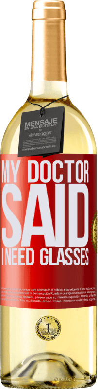 29,95 € Kostenloser Versand | Weißwein WHITE Ausgabe My doctor said I need glasses Rote Markierung. Anpassbares Etikett Junger Wein Ernte 2023 Verdejo